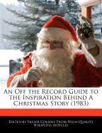 An Off the Record Guide to the Inspiration Behind a Christmas Story (1983)