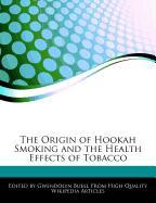 The Origin of Hookah Smoking and the Health Effects of Tobacco