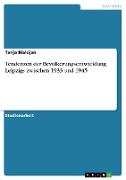 Tendenzen der Bevölkerungsentwicklung Leipzigs zwischen 1933 und 1945