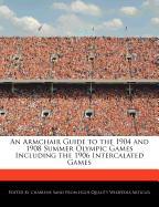 An Armchair Guide to the 1904 and 1908 Summer Olympic Games Including the 1906 Intercalated Games
