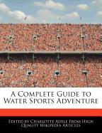 A Complete Guide to Water Sports Adventure