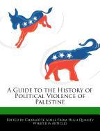 A Guide to the History of Political Violence of Palestine