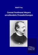 Conrad Ferdinand Meyers unvollendete Prosadichtungen