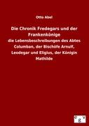 Die Chronik Fredegars und der Frankenkönige