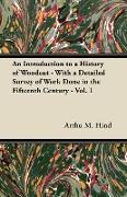 An Introduction to a History of Woodcut - With a Detailed Survey of Work Done in the Fifteenth Century - Vol. 1