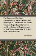 The Londoner's England - Contemporary Water-Colours and Drawings of London and the Home Counties Reproduced by Colour and Duochrome Lithography and by