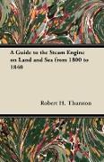 A Guide to the Steam Engine on Land and Sea from 1800 to 1840