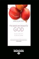 The Good and Beautiful God: Falling in Love with the God Jesus Knows (Apprentice (IVP Books) (Large Print 16pt)