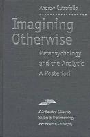 Imagining Otherwise: Metapsychology and the Analytic a Posteriori