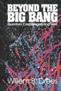 Beyond the Big Bang: Quantum Cosmologies and God