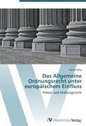 Das Allgemeine Ordnungsrecht unter europäischem Einfluss