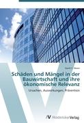 Schäden und Mängel in der Bauwirtschaft und ihre ökonomische Relevanz