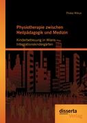 Physiotherapie zwischen Heilpädagogik und Medizin: Kinderbetreuung in Wiens Integrationskindergärten