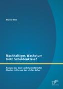 Nachhaltiges Wachstum trotz Schuldenkrise?: Analyse der drei wachstumsstärksten Staaten in Europa der letzten Jahre