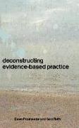 Deconstructing Evidence-Based Practice