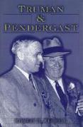 Truman and Pendergast Truman and Pendergast Truman and Pendergast