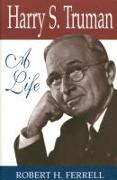 Harry S. Truman: A Life Volume 1