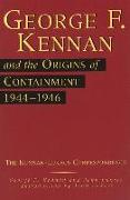 George F. Kennan and the Origins of Containment, 1944-1946: The Kennan-Lukacs Correspondence