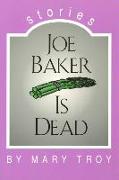 Joe Baker Is Dead: Stories