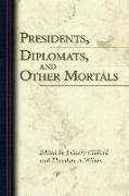 Presidents, Diplomats, and Other Mortals
