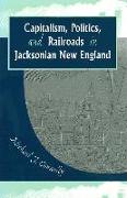 Capitalism, Politics, and Railroads in Jacksonian New England