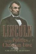 Lincoln and the Politics of Christian Love