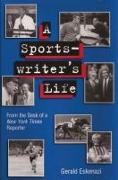 A Sportswriter's Life: From the Desk of a New York Times Reporter Volume 1