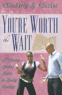 You're Worth the Wait a Young Ladies Guide to Godly Dating: Worth the Wait