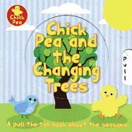 Chick Pea and the Changing Trees: A Pull-The-Tab Book about the Seasons