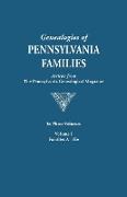 Genealogies of Pennsylvania Families. a Consolidation of Articles from the Pennsylvania Genealogical Magazine. in Three Volumes. Volume I