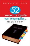 52 Ways to Ignite Your Congregation... Bible Study