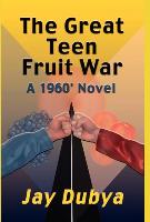 The Great Teen Fruit War, a 1960' Novel