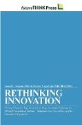 Rethinking Innovation - Driving Dramatic Improvements in Organizational Performance Through Focused Innovation