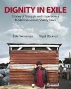 Dignity in Exile: Stories of Struggle and Hope from a Modern American Shanty Town