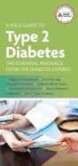A Field Guide to Type 2 Diabetes: The Essential Resource from the Diabetes Experts