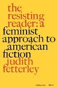 The Resisting Reader: A Feminist Approach to American Fiction