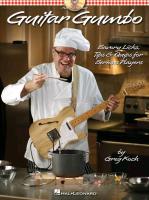 Guitar Gumbo: Savory Licks, Tips & Quips for Serious Players