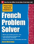 Practice Makes Perfect French Problem Solver: With 90 Exercises