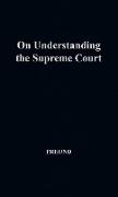 On Understanding the Supreme Court