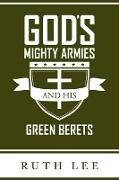 Gods Mighty Armies and His Green Berets