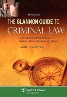 The Glannon Guide to Criminal Law: Learning Criminal Law Through Multiple-Choice Questions, 3rd Edition