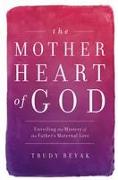 The Mother Heart of God