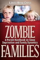 Zombie Families: A Parent Handbook on Sleep Deprivation and Family Dynamics