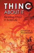 Thinc about It: Reading Christ in Scripture