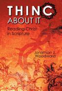 Thinc about It: Reading Christ in Scripture