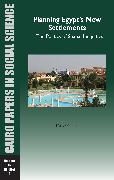 Planning Egypt's New Settlements: The Politics of Spatial Inequities: Cairo Papers Vol. 32, No. 1