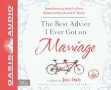 The Best Advice I Ever Got on Marriage: Transforming Insights from Respected Husbands & Wives