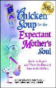 Chicken Soup for the Expectant Mother's Soul