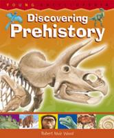 Discovering Prehistory: How Old Is the Earth? How Are Fossils Formed? Age 7+