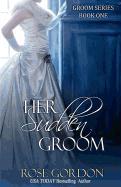 Her Sudden Groom: Groom Series, Book 1